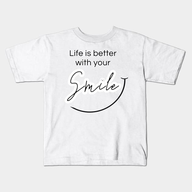 Life is better with your smile Kids T-Shirt by Pieartscreation